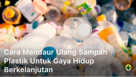 Cara mendaur ulang sampah plastik